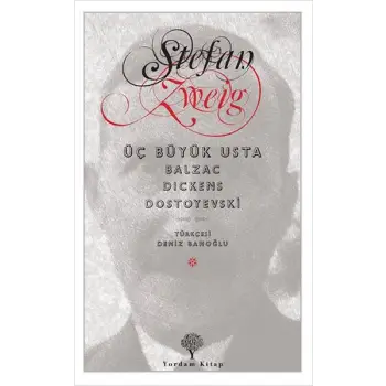 Üç Büyük Usta : Balzac, Dickens, Dostoyevski