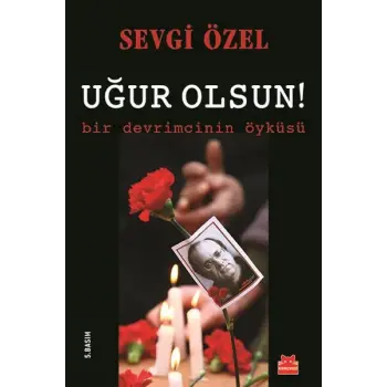 Uğur Olsun! Bir Devrimcinin Öyküsü