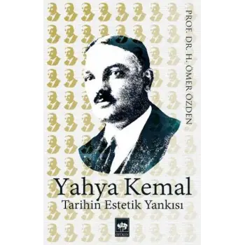 Yahya Kemal Tarihin Estetik Yankısı
