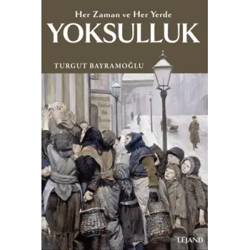 Yoksulluk: Her Zaman ve Her Yerde