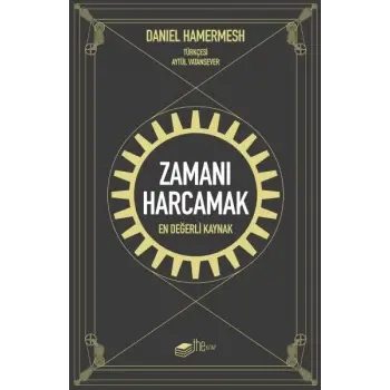 Zamanı Harcamak - En Değerli Kaynak