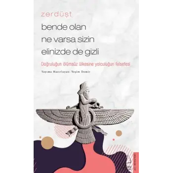 Zerdüşt - Bende Olan Ne Varsa Sizin Elinizde de Gizli