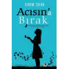 Acısın’a Bırak
