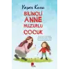 Bilinçli Anne Huzurlu Çocuk