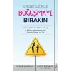 Ergenlerle Boğuşmayı Bırakın
