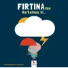 Fırtınadan Korkulmaz ki...