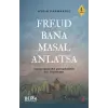 Freud Bana Masal Anlatsa