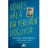 Güneş Hala Bir Yerlerde Doğuyor