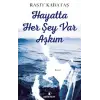 Hayatta Her Şey Var Aşkım