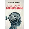 Kendimi Formatladım