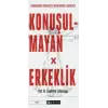 Konuşulmayan Erkeklik