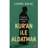 Kuran İle Aldatmak - İslam’a Kurulan Pusu