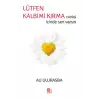 Lütfen Kalbimi Kırma Çünkü İçinde Sen Varsın