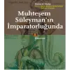 Muhteşem Süleyman’ın İmparatorluğunda