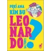 Peki Ama Kim Bu Leonardo Da Vinci?