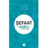 Şefaat Nedir Ne Değildir?