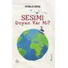 Sesimi Duyan var mı?