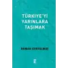 Türkiye’yi Yarınlara Taşımak