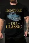 Erkek Vintage Araba Grafik T-Shirt - Ben Yaşlı Değilim Ben Bir Klasiğim Esprili Baskı  Nefes Alabilir Kumaş, Günlük Yaz ve Yıl Boyu Giyim için Oversize Kısa Kollu Tişört - Siyah