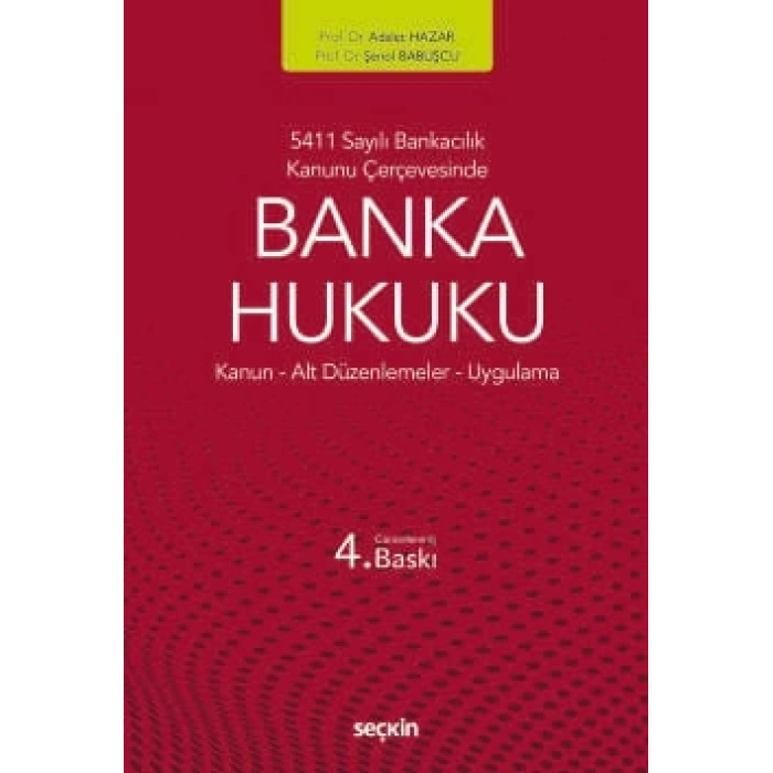 5411 Sayılı Bankacılık Kanunu ÇerçevesindeBanka Hukuku Kanun ¦ Alt Düzenlemeler ¦ Uygulama