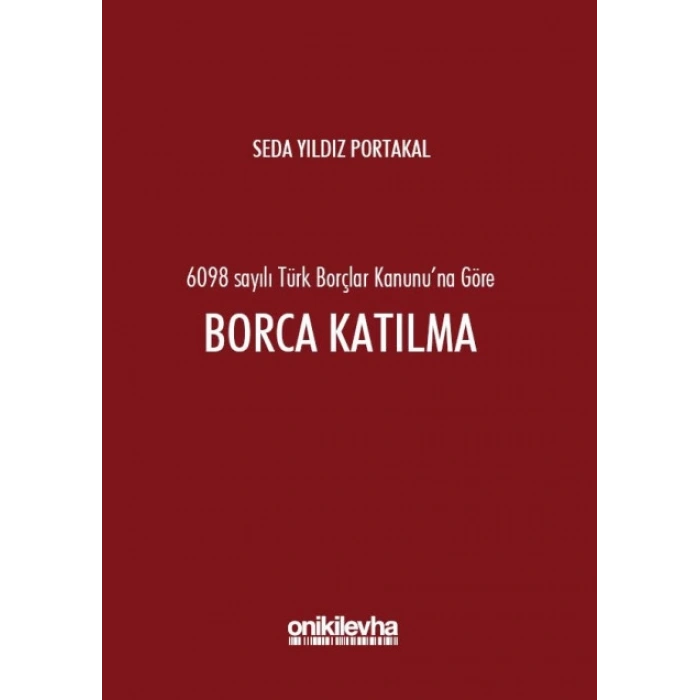 6098 sayılı Türk Borçlar Kanununa Göre Borca Katılma