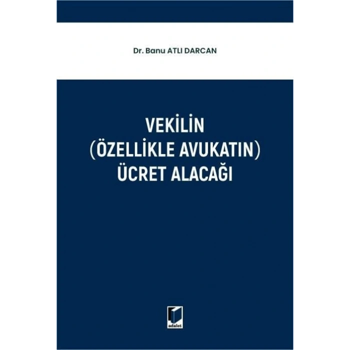 Vekilin (Özellikle Avukatın) Ücret Alacağı