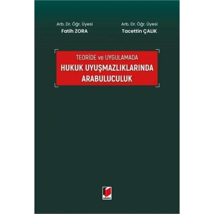 Teoride ve Uygulamada Hukuk Uyuşmazlıklarında Arabuluculuk