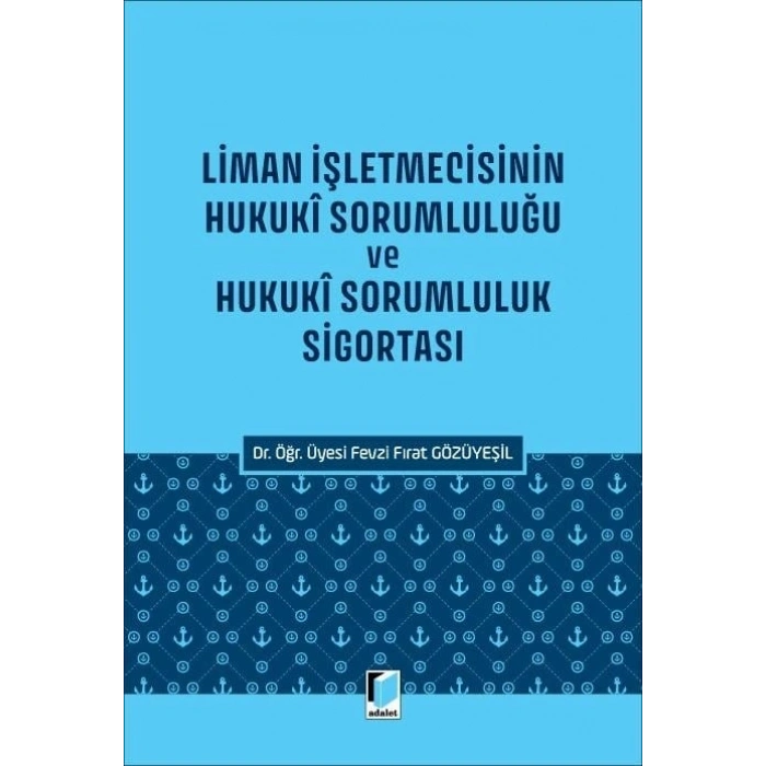 Liman İşletmecisinin Hukuki Sorumluluğu ve Hukukî Sorumluluk Sigortası