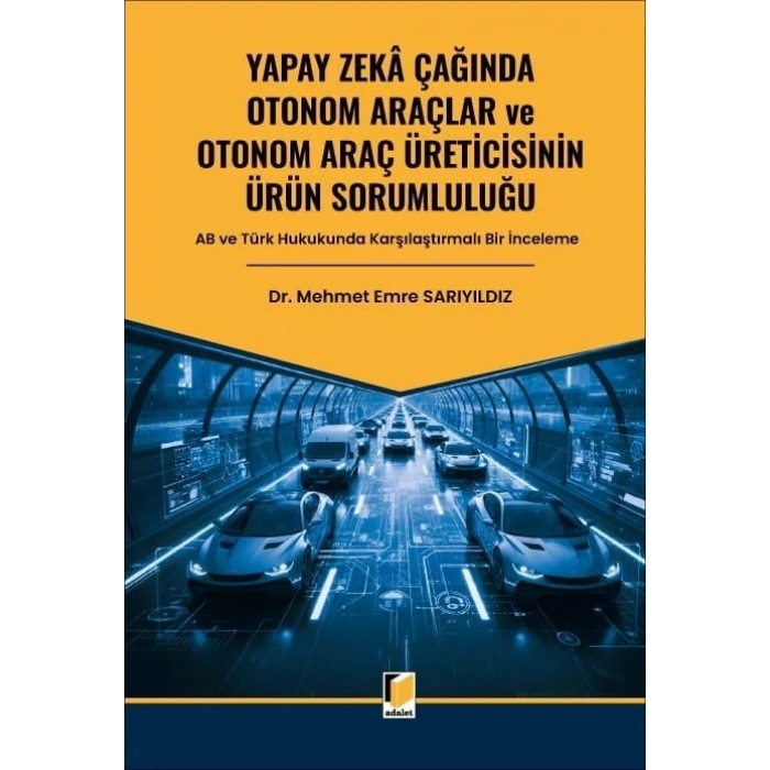 Yapay Zeka Çağında Otonom Araçlar ve Otonom Araç Üreticisinin Ürün Sorumluluğu