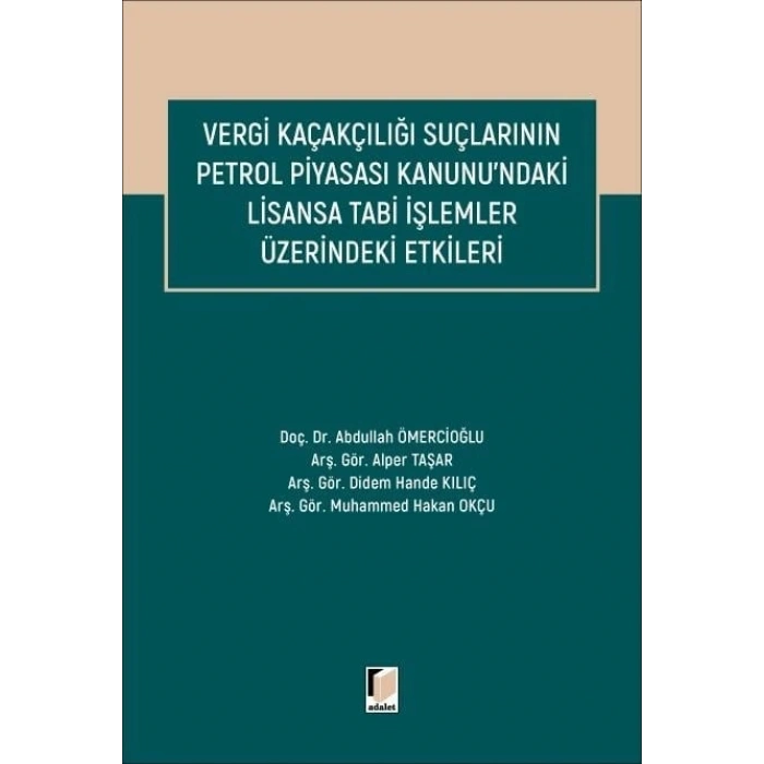 Vergi Kaçakçılığı Suçlarının Petrol Piyasası Kanunundaki Lisansa Tabi İşlemler Üzerindeki Etkileri
