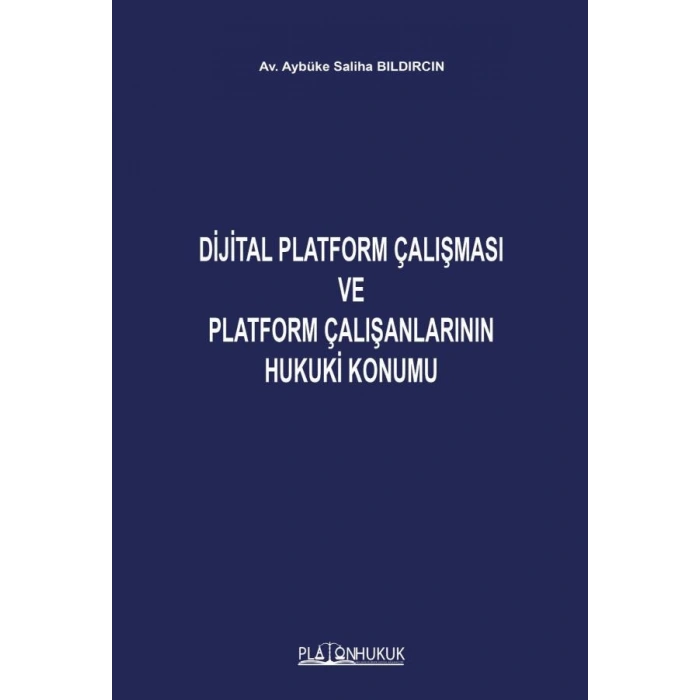 Dijital Platform Çalışması ve Platform Çalışanlarının Hukuki Konumu