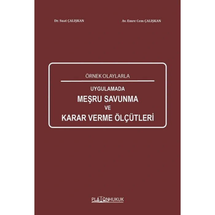Örnek Olaylarla Uygulamada Meşru Savunma Karar Verme Ölçütleri