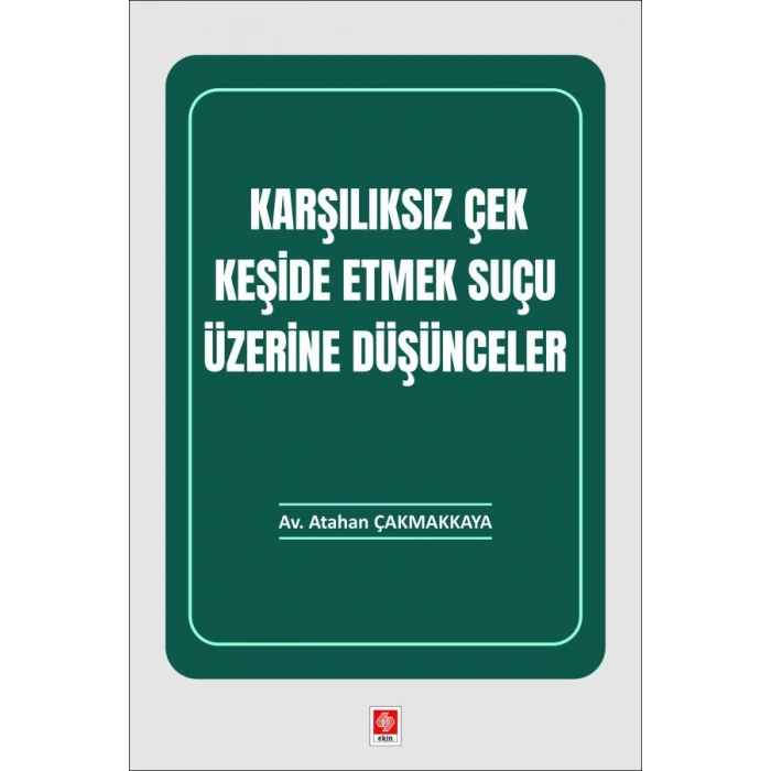 Karşılıksız Çek Keşide Etmek Suçu Üzerine Düşünceler