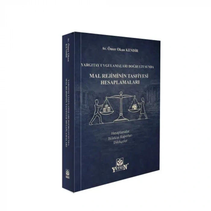 Yargıtay Uygulamaları Doğrultusunda Mal Rejimlerinin Tasfiyesi Hesaplamaları Hesaplamalar – Bilirkişi Raporları – Dilekçeler