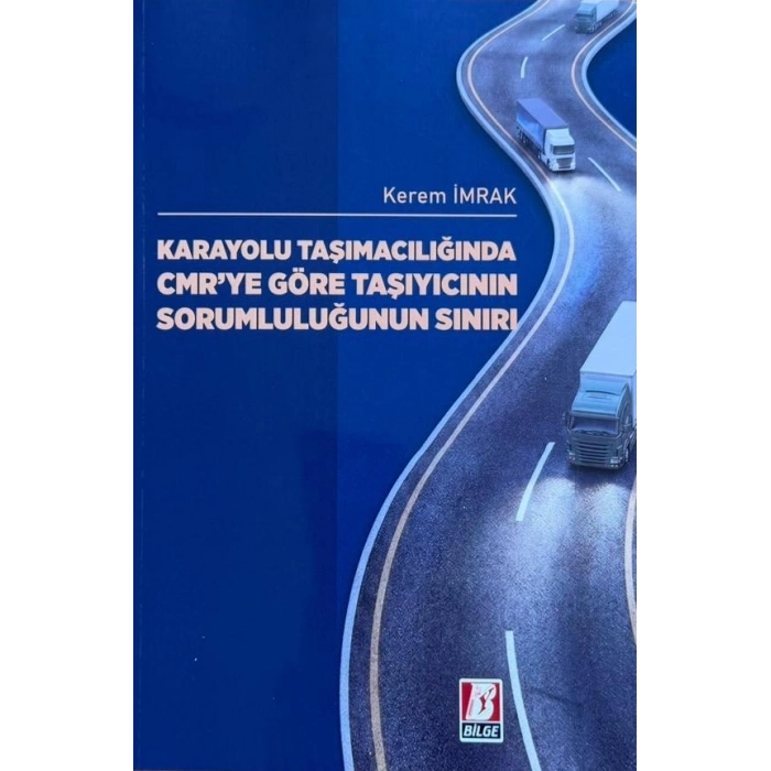 Karayolu Taşımacılığında CMRye Göre Taşıyıcının Sorumluğunun Sınırı