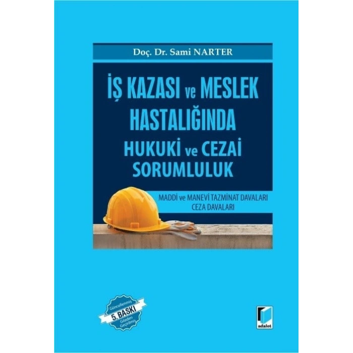İş Kazası ve Meslek Hastalığında Hukuki ve Cezai Sorumluluk