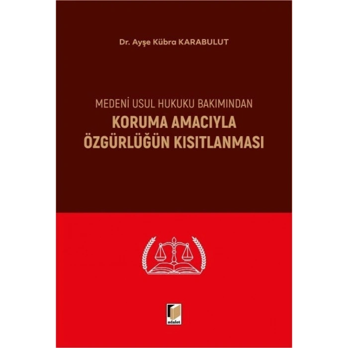 Medeni Usul Hukuku Bakımından Koruma Amacıyla Özgürlüğün Kısıtlanması