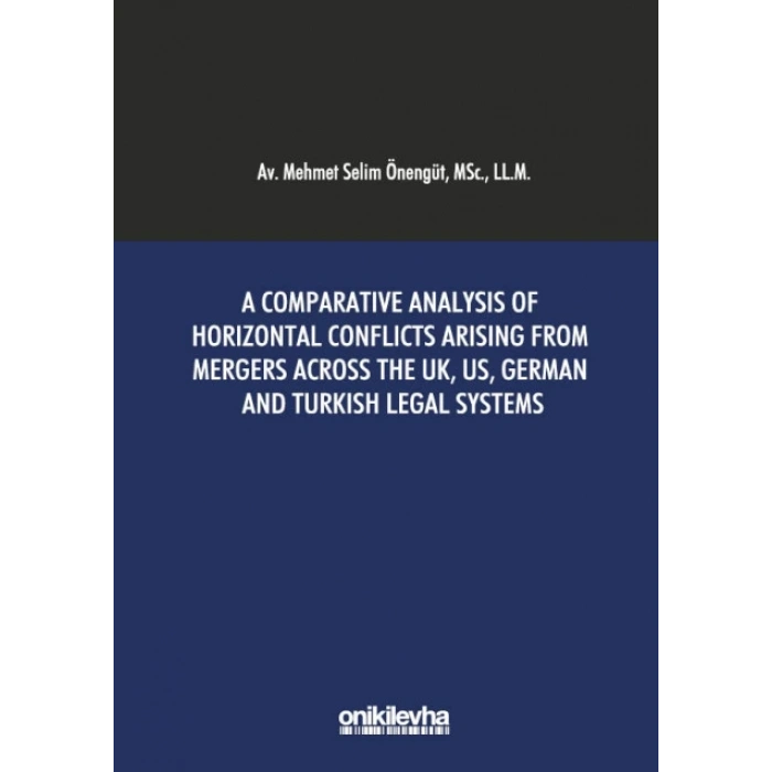 A Comparative Analysis of Horizontal Conflicts Arising From Mergers Across the UK, US, German and Turkish Legal Systems