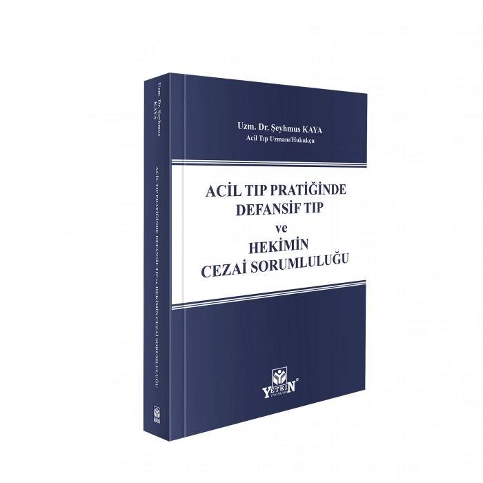 Acil Tıp Pratiğinde Defansif Tıp ve Hekimin Cezai Sorumluluğu