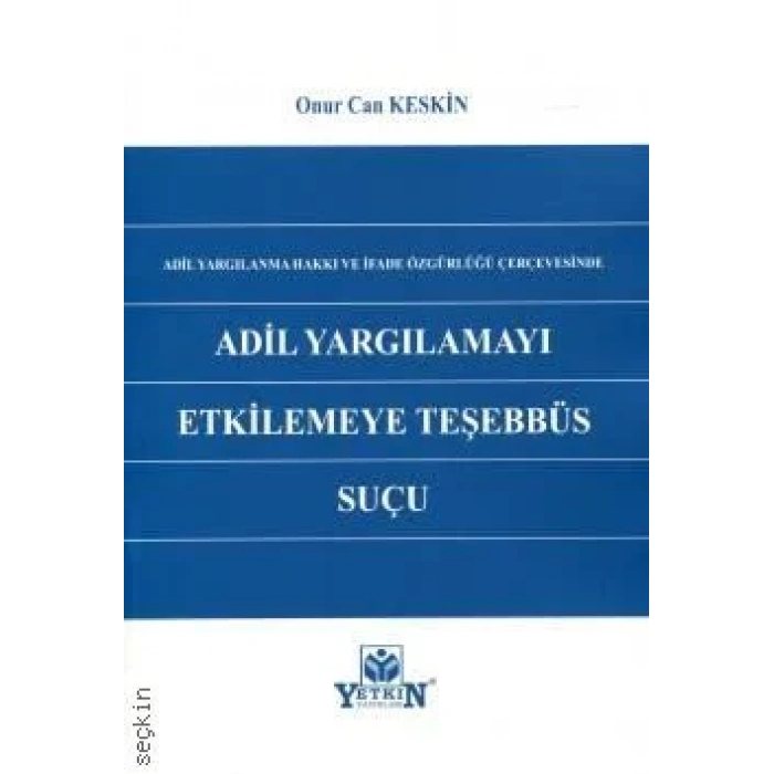 Adil Yargılamayı Etkilemeye Teşebbüs Suçu