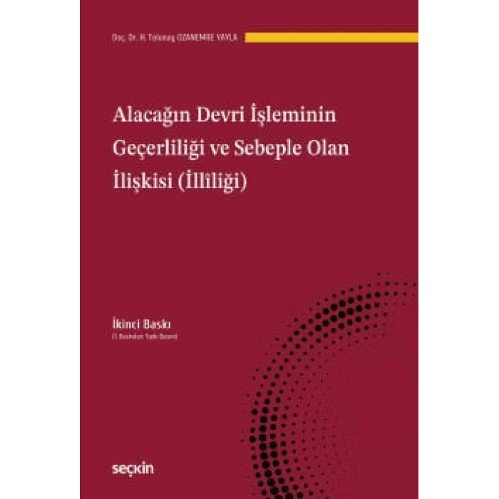 Alacağın Devri İşleminin Geçerliliği ve <br />Sebeple Olan İlişkisi (İllîliği)