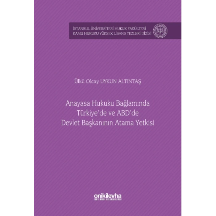 Anayasa Hukuku Bağlamında Türkiyede ve ABDde Devlet Başkanının Atama Yetkisi