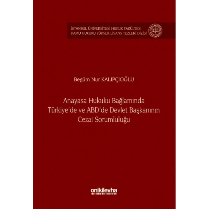 Anayasa Hukuku Bağlamında Türkiyede ve ABDde Devlet Başkanının Cezai Sorumluluğu