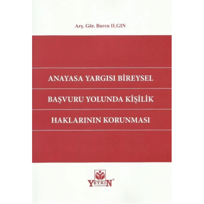 Anayasa Yargısı Bireysel Başvuru Yolunda Kişilik Haklarının Korunması
