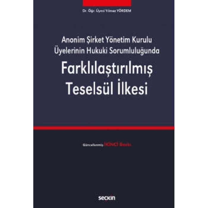 Anonim Şirket Yönetim Kurulu Üyelerinin Hukuki SorumluluğundaFarklılaştırılmış Teselsül İlkesi