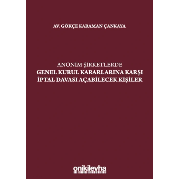 Anonim Şirketlerde Genel Kurul Kararlarına Karşı İptal Davası Açabilecek Kişiler