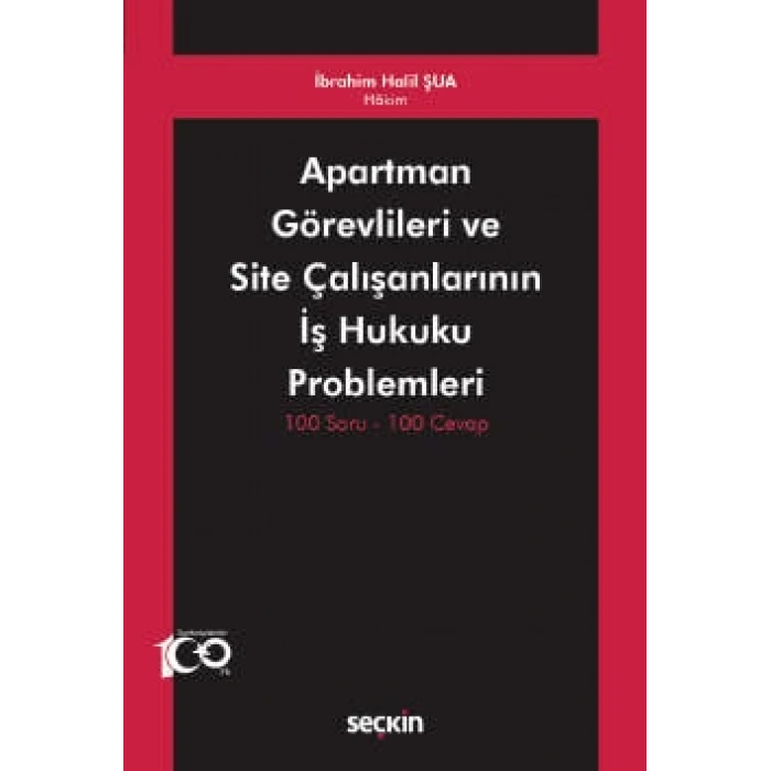 Apartman Görevlileri ve Site Çalışanlarının İş Hukuku Problemleri 100 Soru – 100 Cevap