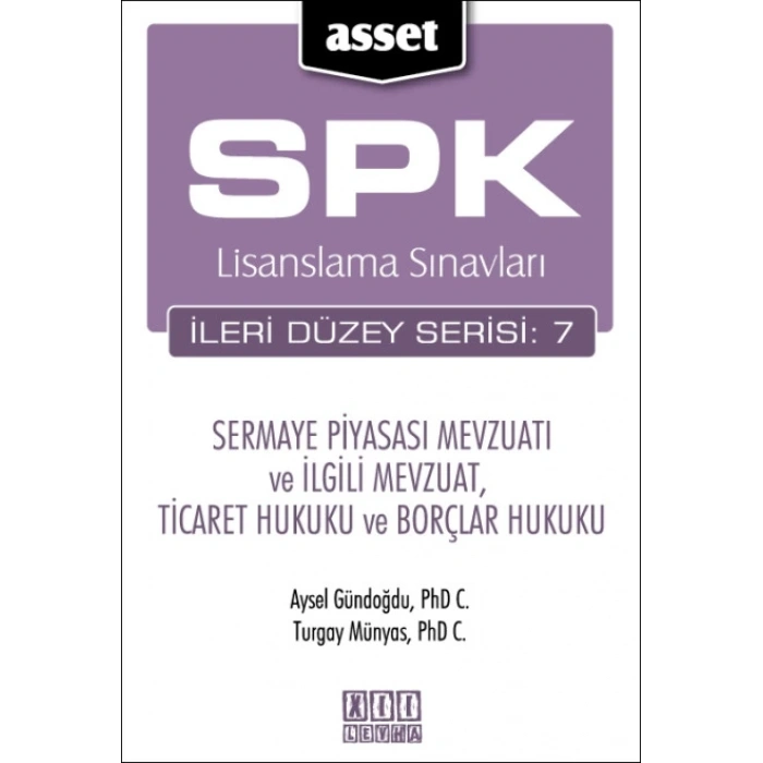 ASSET - Sermaye Piyasası Mevzuatı ve İlgili Mevzuat, Ticaret Hukuku ve Borçlar Hukuku (SPK İleri Düzey Lisanslama)