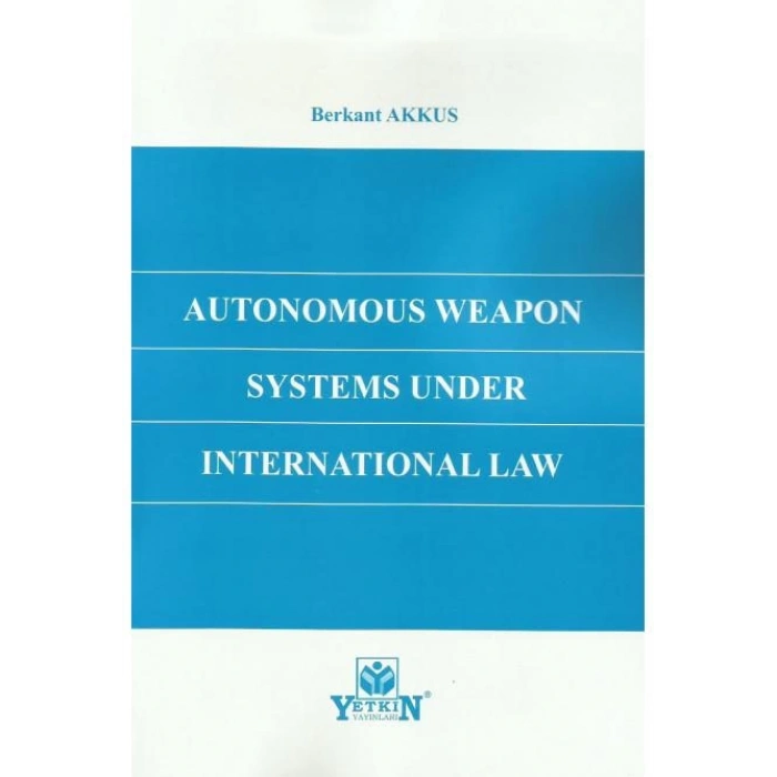 Autonomous Weapon Systems Under International Law