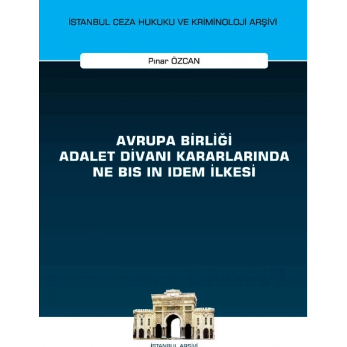Avrupa Birliği Adalet Divanı Kararlarında Ne Bis in Idem İlkesi